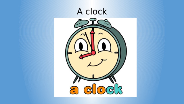 A clock 