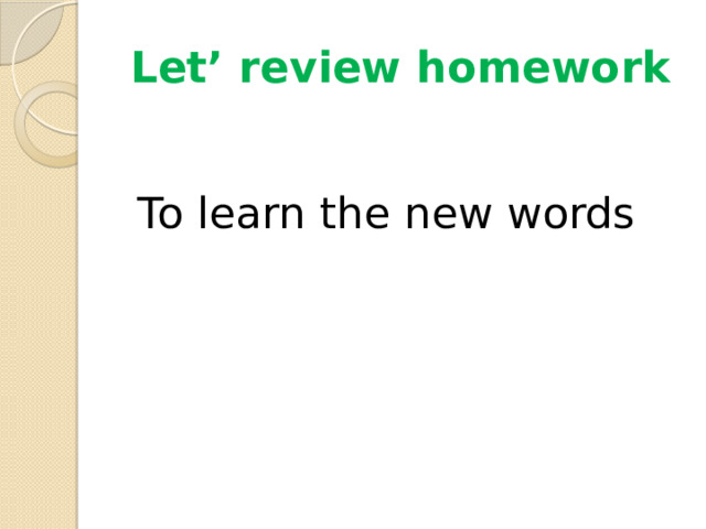 Let’ review homework To learn the new words 