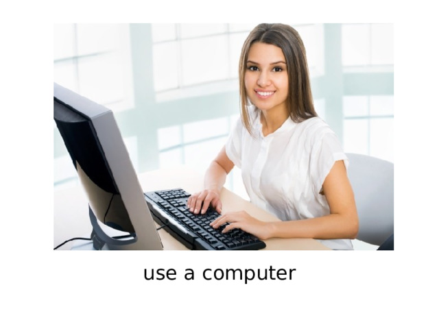 use a computer 