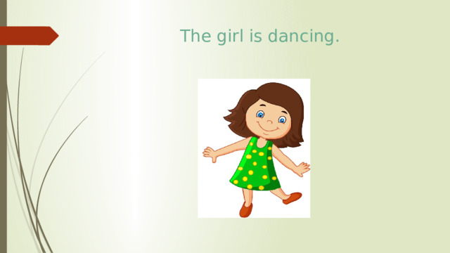 The girl is dancing. 