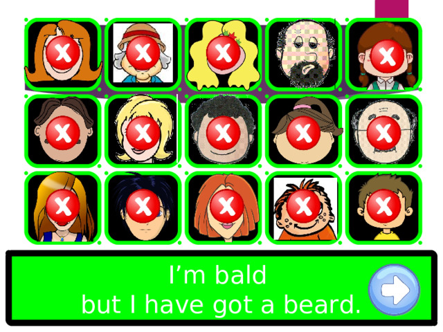 I’m bald but I have got a beard. 