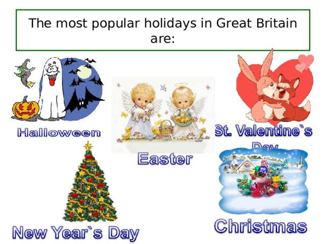 The most popular holidays in Great Britain are : 