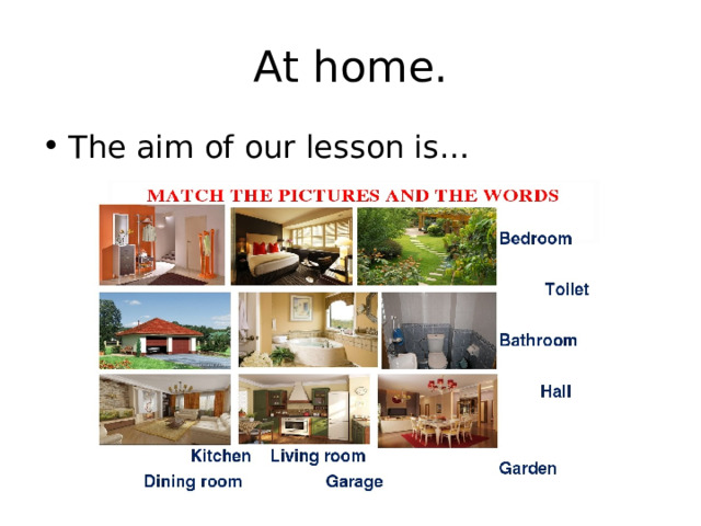At home. The aim of our lesson is… 