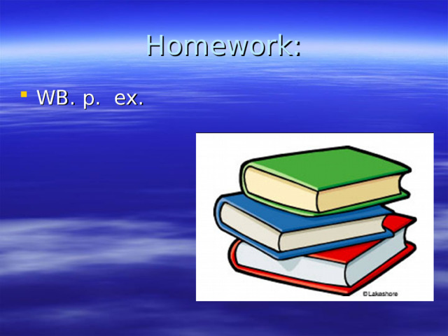 Homework: WB. p. ex. 
