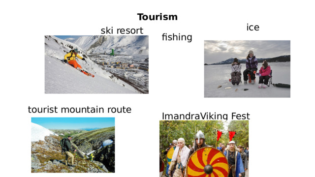 Tourism  ice fishing      ImandraViking Fest  ski resort tourist mountain route 