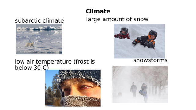 Climate large amount of snow  snowstorms subarctic climate low air temperature (frost is below 30 C) 