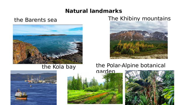 Natural landmarks  The Khibiny mountains the Polar-Alpine botanical garden the Barents sea  the Kola bay 