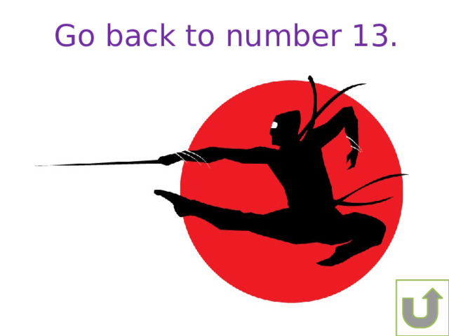 Go back to number 13. 