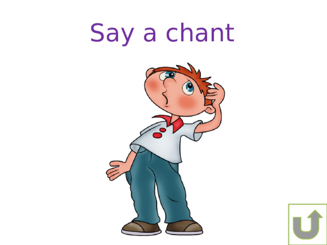 Say a chant 