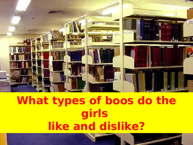 What types of boos do the girls like and dislike? 