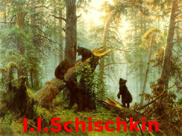 I.I.Schischkin 
