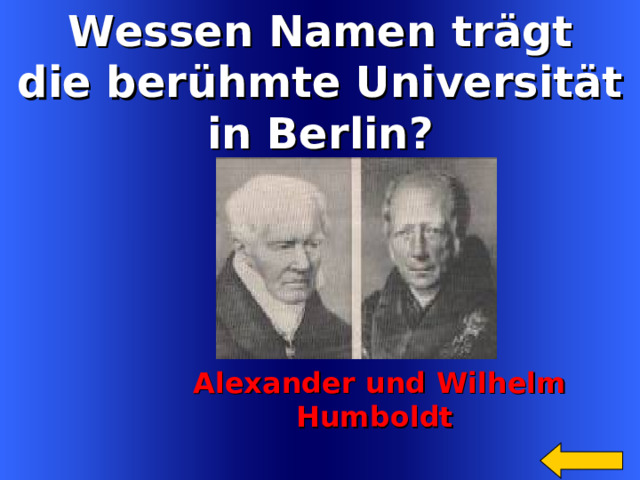 Wessen Namen tr ägt die berühmte Universität in Berlin?   Alexander und Wilhelm  Humboldt Welcome to Power Jeopardy   © Don Link, Indian Creek School, 2004 You can easily customize this template to create your own Jeopardy game. Simply follow the step-by-step instructions that appear on Slides 1-3. 11 