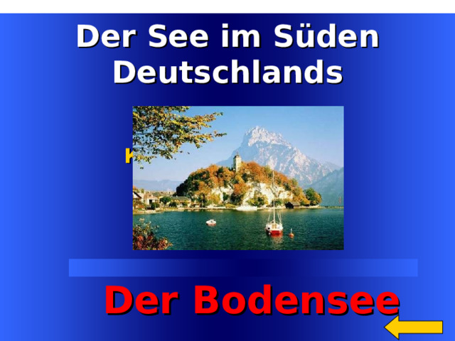 Der See im S üden Deutschlands Категория4  за 300 Welcome to Power Jeopardy   © Don Link, Indian Creek School, 2004 You can easily customize this template to create your own Jeopardy game. Simply follow the step-by-step instructions that appear on Slides 1-3.   Der Bodensee 11 