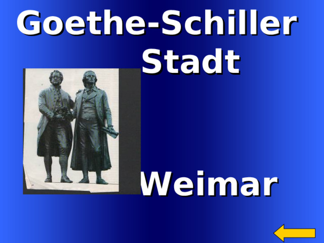 Goethe-Schiller  Stadt  Weimar Welcome to Power Jeopardy   © Don Link, Indian Creek School, 2004 You can easily customize this template to create your own Jeopardy game. Simply follow the step-by-step instructions that appear on Slides 1-3. 5 