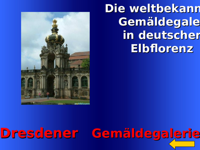  Die weltbekannte  Gem äldegalerie  in deutscher  Elbflorenz     Dresdener   Gem äldegalerie   Welcome to Power Jeopardy   © Don Link, Indian Creek School, 2004 You can easily customize this template to create your own Jeopardy game. Simply follow the step-by-step instructions that appear on Slides 1-3. 5 