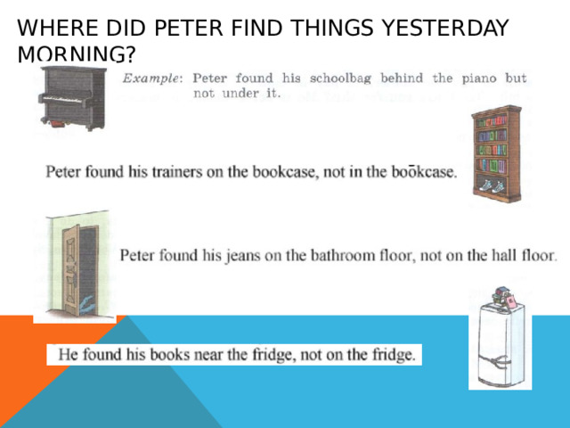 Where did peter find things yesterday morning? 
