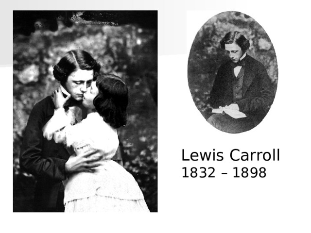 Lewis Carroll 1832 – 1898 