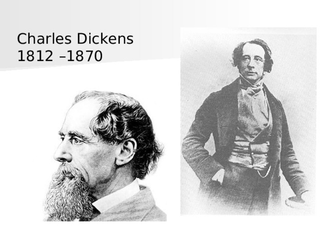 Charles Dickens 1812 –1870 