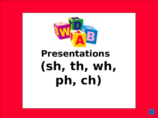 Presentations (sh, th, wh, ph, ch) 