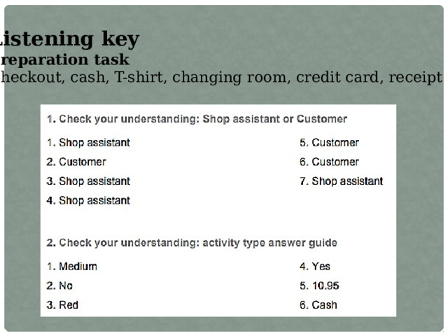 Listening key Preparation task Checkout, cash, T-shirt, changing room, credit card, receipt 