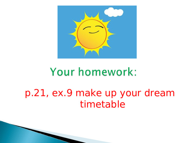 p.21, ex.9 make up your dream timetable 