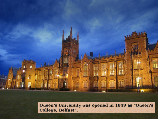 Queen's University was opened in 1849 as 
