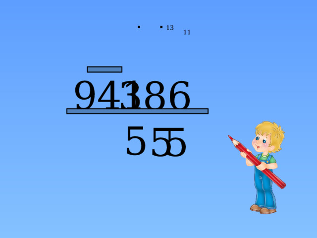 . .  941 13 11  386 5 5 5 