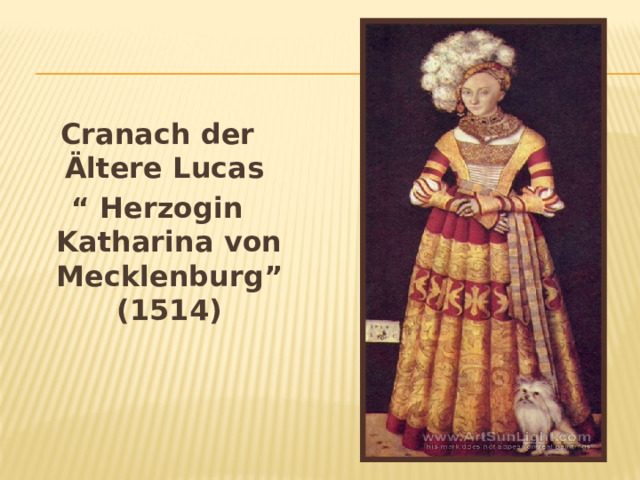 Cranach der Ältere Lucas “ Herzogin Katharina von Mecklenburg” (1514)   