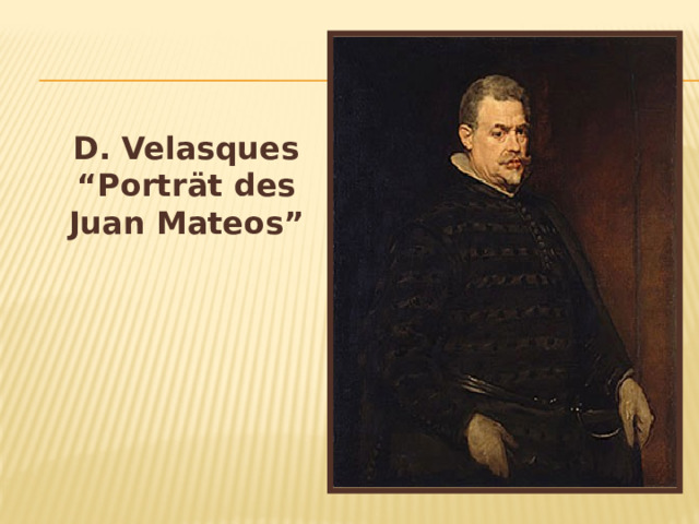  D. Velasques “Porträt des Juan Mateos” 