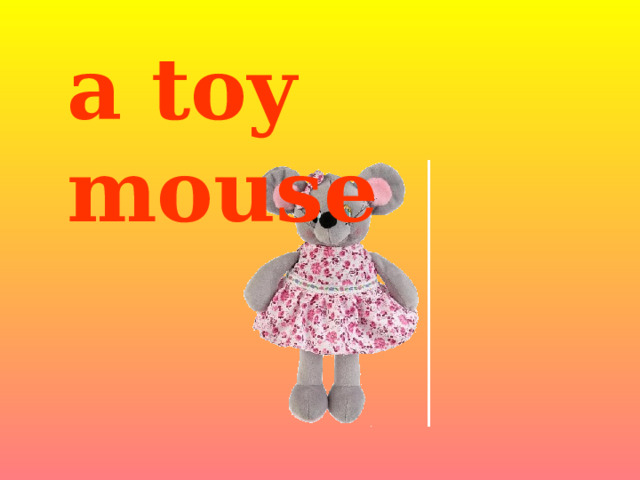 a toy mouse 