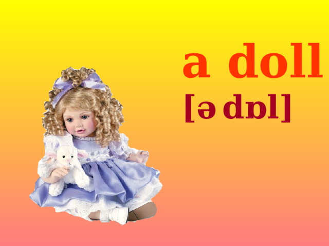 a doll [ə   dɒl]  