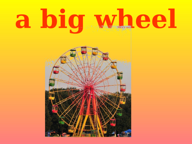 a big wheel 