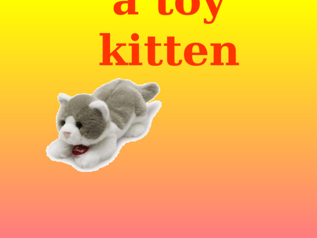 a toy kitten   