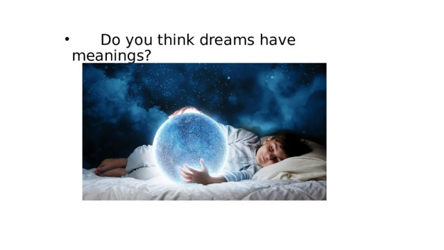  Do you think dreams have meanings? 