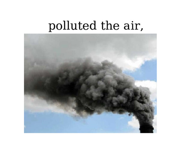 polluted the air, 