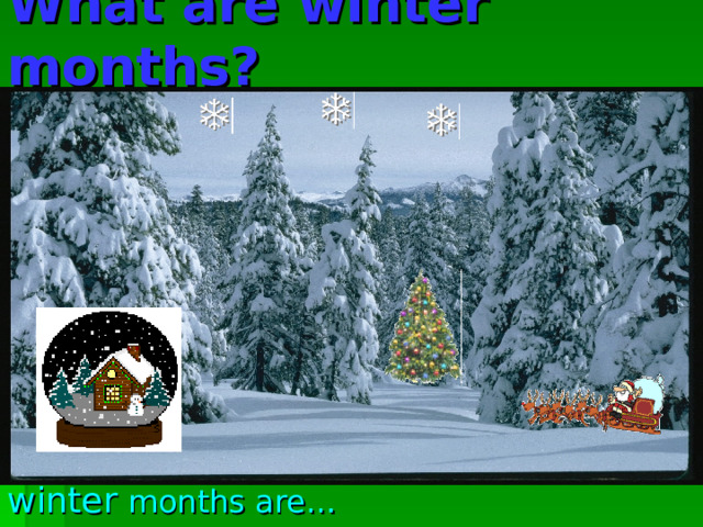 What are winter months? winter months are… 
