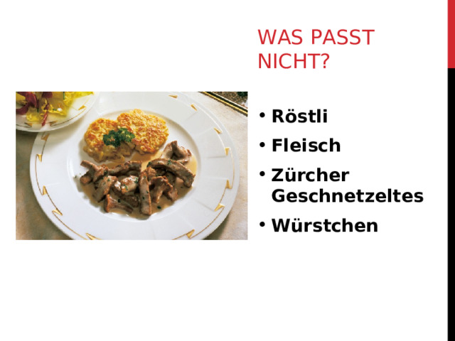 WAS PASST NICHT? Röstli Fleisch Zürcher Geschnetzeltes Würstchen  