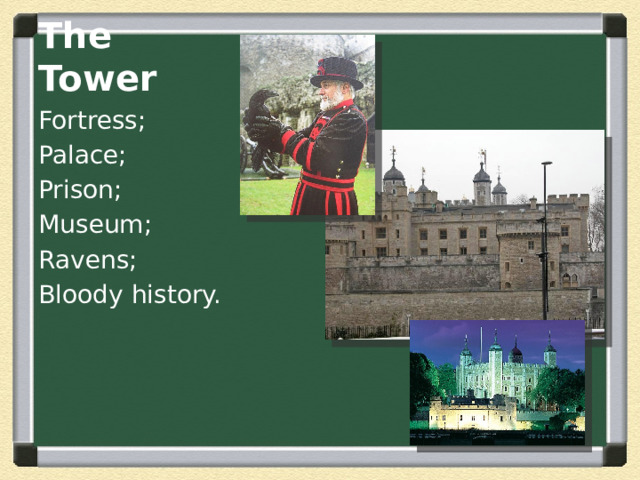 The Tower Fortress; Palace; Prison; Museum; Ravens; Bloody history. 