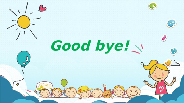 Good bye! 