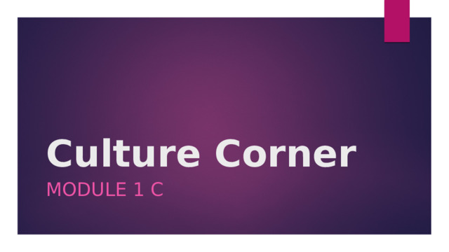 Culture Corner Module 1 c 