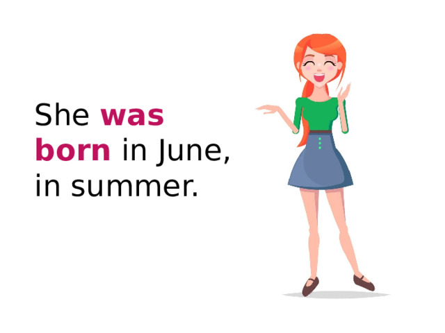 She was born in June, in summer. 