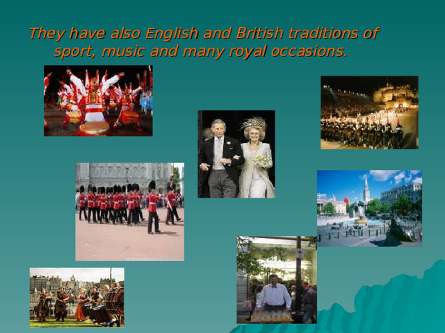  They have also English and British traditions of sport, music and many royal occasions. . 