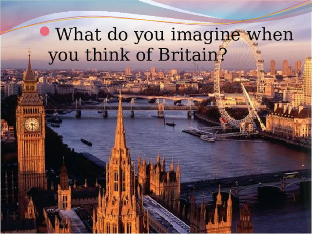 What do you imagine when you think of Britain? 