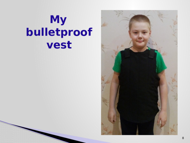  My bulletproof vest 8 