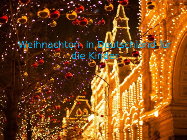 Weihnachten in Deutschland für die Kinder 