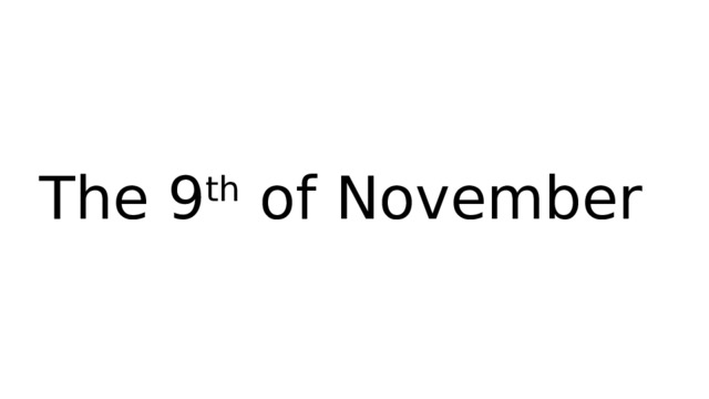The 9 th of November 