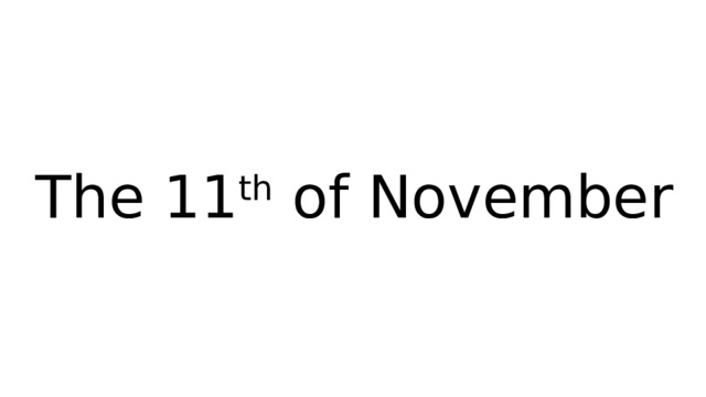 The 11 th of November 