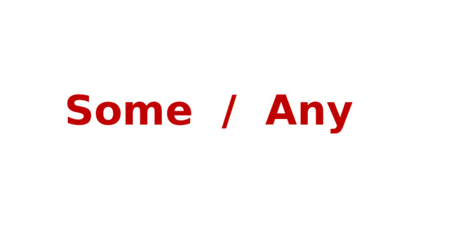 Some / Any 