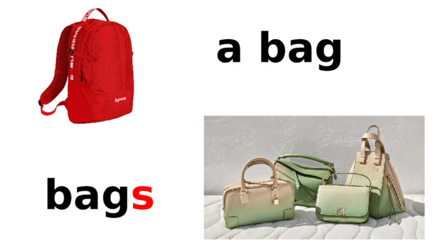 a bag  bag s 