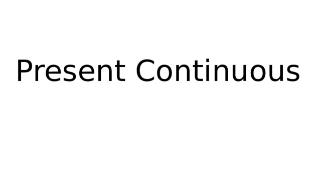 Present Continuous 